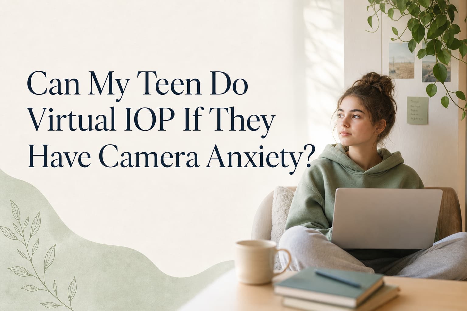 Can My Teen Do Virtual IOP If They Have Camera Anxiety?