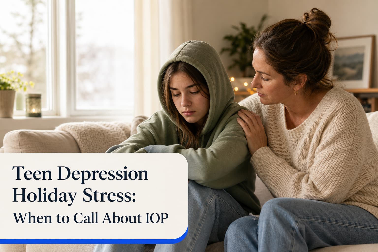 Teen Depression Holiday Stress: When to Call About IOP